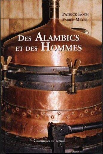 Couverture du livre « Des alambics et des hommes » de Patrick Koch et Fabien Meyer aux éditions Alfa Communications