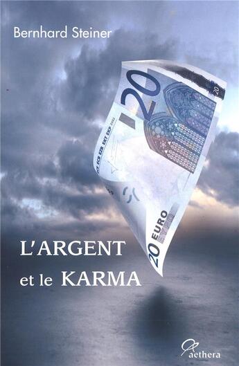 Couverture du livre « L'argent et le karma » de Steiner Bernhard aux éditions Aethera