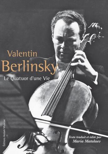 Couverture du livre « Valentin Berlinsky Le Quatuor D'Une Vie » de Maria Matalaev aux éditions Aedam Musicae