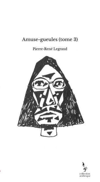 Couverture du livre « Amuse-gueules (tome 3) » de Pierre-René Legrand aux éditions Thebookedition.com