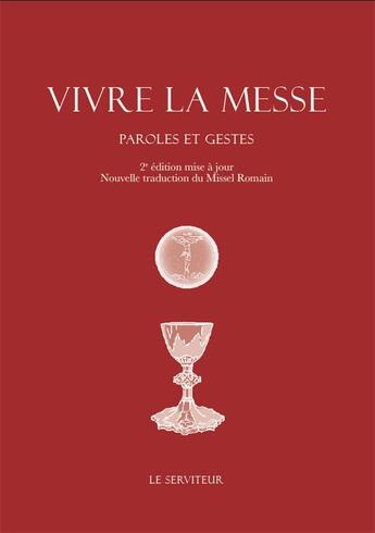 Couverture du livre « Vivre la messe : Paroles et gestes (2e édition) » de Timothee Loriquet aux éditions Le Serviteur