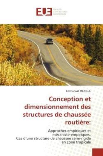 Couverture du livre « Conception et dimensionnement des structures de chaussee routiere: - approches empiriques et mecanis » de Mengue Emmanuel aux éditions Editions Universitaires Europeennes