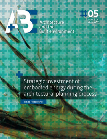 Couverture du livre « Strategic investment of embodied energy during the architectural planning process » de Linda Hildebrand, Tu Delft, Architecture And The Built Environment aux éditions Epagine