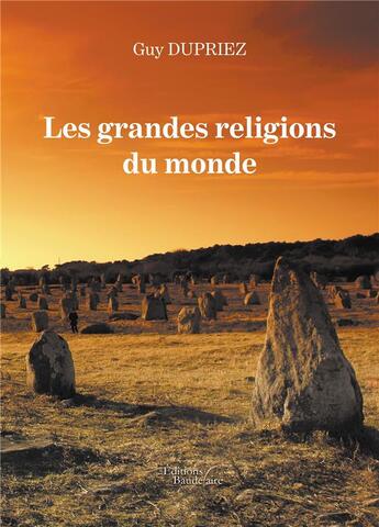 Couverture du livre « Les grandes religions du monde » de Guy Dupriez aux éditions Baudelaire