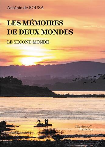 Couverture du livre « Les mémoires de deux mondes : le second monde » de Antonio De Sousa aux éditions Baudelaire