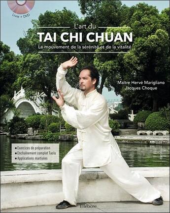 Couverture du livre « L'art du tai chi chuan - le mouvement de la serenite et de la vitalite - livre + dvd » de Choque/Marigliano aux éditions Ellebore