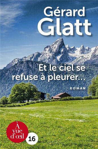 Couverture du livre « Et le ciel se refuse à pleurer.... » de Gerard Glatt aux éditions A Vue D'oeil