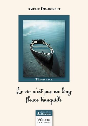 Couverture du livre « La vie n'est pas un long fleuve tranquille » de Amelie Drahonnet aux éditions Verone