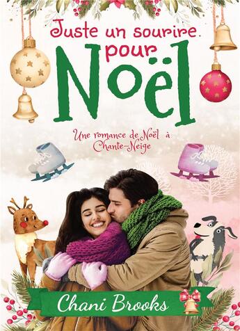 Couverture du livre « Juste un sourire pour Noël : une romance de Noël à Chante-Neige » de Chani Brooks aux éditions Bookelis