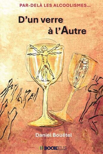 Couverture du livre « D'un verre à l'Autre » de Daniel Bouetel aux éditions Bookelis