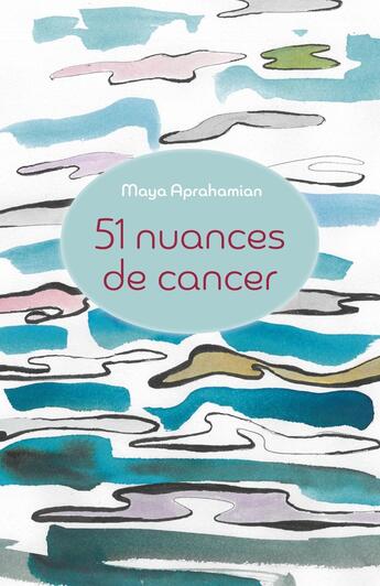 Couverture du livre « 51 nuances de cancer » de Maya Aprahamian aux éditions Librinova