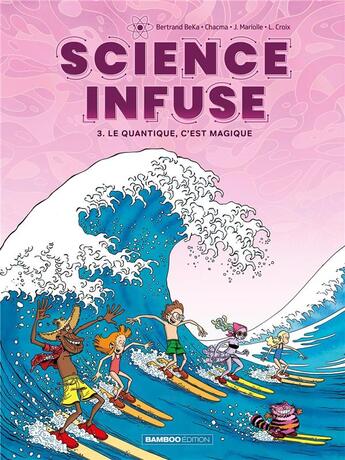 Couverture du livre « Science infuse Tome 3 : Le quantique, c'est magique » de Julien Mariolle et Beka et Chacma aux éditions Bamboo