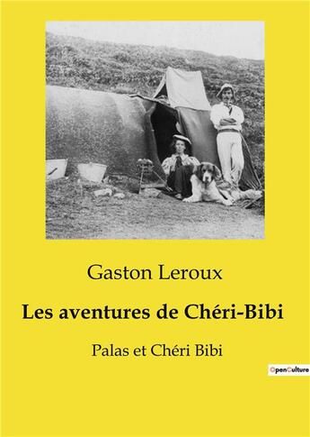 Couverture du livre « Les aventures de Chéri-Bibi : Palas et Chéri Bibi » de Gaston Leroux aux éditions Culturea