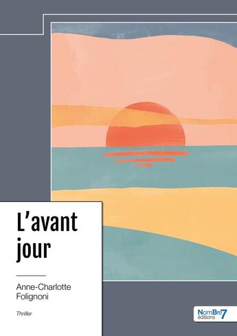 Couverture du livre « L'avant jour » de Charlotte Folignoni aux éditions Nombre 7