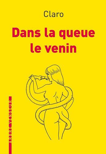 Couverture du livre « Dans la queue le venin » de Claro aux éditions L'arbre Vengeur