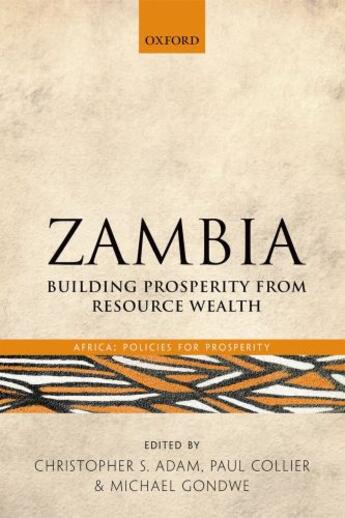 Couverture du livre « Zambia: Building Prosperity from Resource Wealth » de Adam Christopher aux éditions Oup Oxford