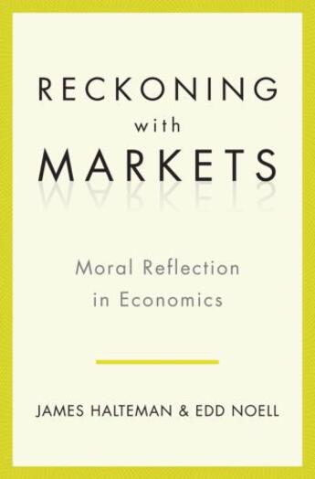 Couverture du livre « Reckoning with Markets: The Role of Moral Reflection in Economics » de Noell Edd S aux éditions Oxford University Press Usa