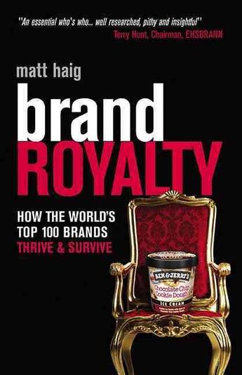 Couverture du livre « Brand Royalty ; How the World's Top 100 Brands Thrive and Survive » de Matt Haig aux éditions Kogan Page