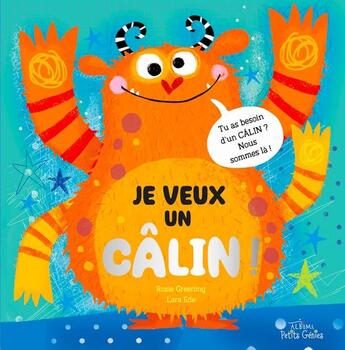 Couverture du livre « Je veux un câlin! » de Lara Ede et Rosie Greening aux éditions Petits Genies