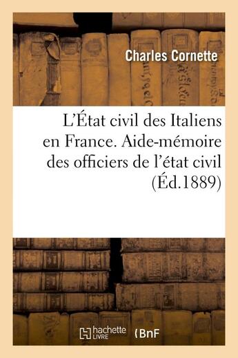 Couverture du livre « L'etat civil des italiens en france. aide-memoire des officiers de l'etat civil » de Cornette Charles aux éditions Hachette Bnf