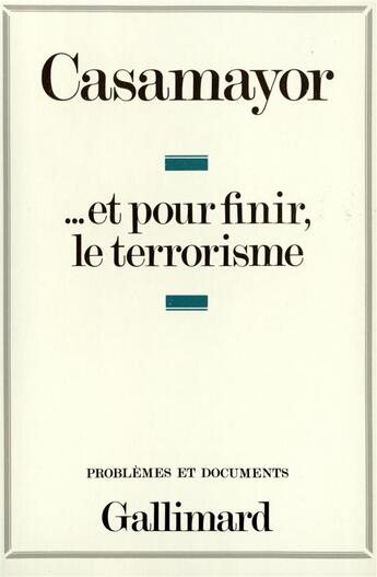 Couverture du livre « ... et pour finir le terrorisme » de Casamayor aux éditions Gallimard