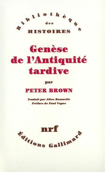 Couverture du livre « Genèse de l'Antiquité tardive » de Peter Brown aux éditions Gallimard