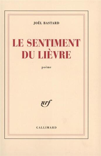 Couverture du livre « Le sentiment du lièvre » de Joël Bastard aux éditions Gallimard