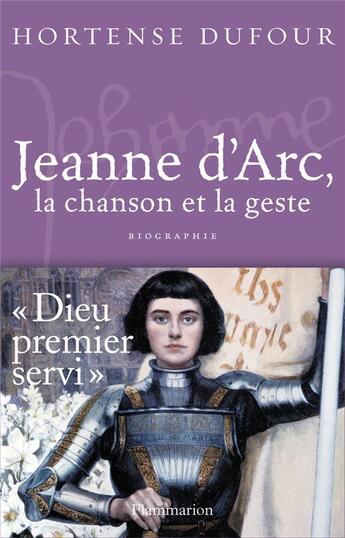 Couverture du livre « Jeanne d'Arc, la chanson et la geste » de Hortense Dufour aux éditions Flammarion