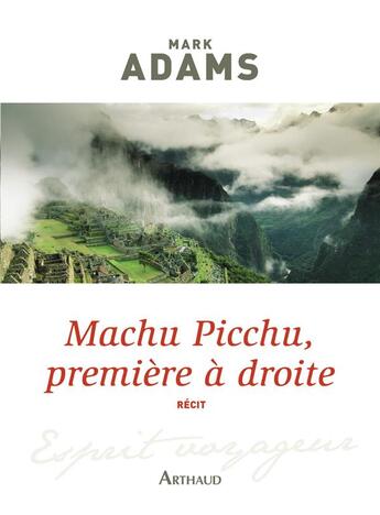 Couverture du livre « Machu Picchu, première à droite » de Mark Adams aux éditions Arthaud