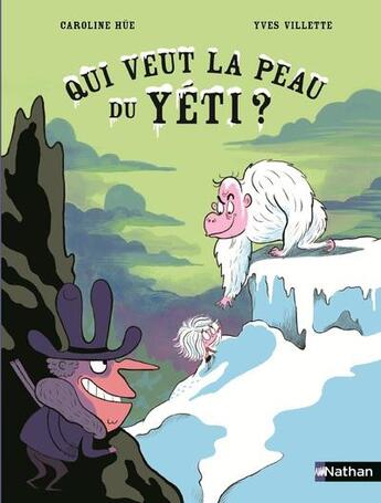 Couverture du livre « Qui veut la peau du Yéti ? » de Caroline Hue et Yves Villette aux éditions Nathan