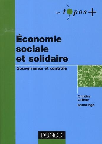 Couverture du livre « Économie sociale et solidaire ; gouvernance et contrôle » de Christine Collette et Benoit Pige aux éditions Dunod