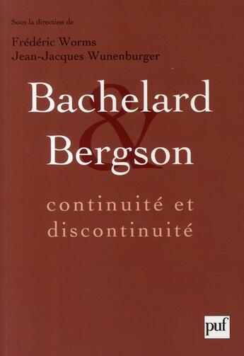 Couverture du livre « Bachelard et Bergson ; continuité et discontinuité » de Wunenburger J-J. aux éditions Puf