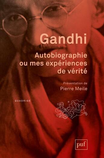 Couverture du livre « Autobiographie ou mes expériences de vérité (9e édition) » de Mahatma Gandhi aux éditions Puf