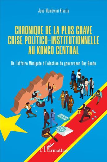 Couverture du livre « Chronique de la plus grave crise politico-institutionnelle au Congo central » de Jose Mambwini Kiviula aux éditions L'harmattan