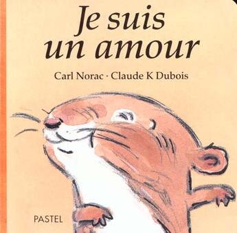 Couverture du livre « Je suis un amour » de Dubois Claude K / No aux éditions Ecole Des Loisirs