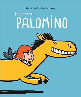 Couverture du livre « Doucement, Palomino ! » de Michael Escoffier et Matthieu Maudet aux éditions Ecole Des Loisirs