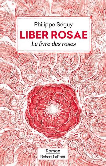 Couverture du livre « Liber rosae : le livre des roses » de Laurent Gapaillard et Philippe Seguy aux éditions Robert Laffont