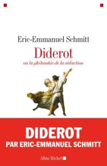 Couverture du livre « Diderot ou la philosophie de la séduction » de Éric-Emmanuel Schmitt aux éditions Albin Michel