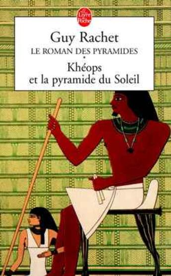 Couverture du livre « Le roman des pyramides t.1 ; Khéops ou la pyramide du soleil » de Rachet-G aux éditions Le Livre De Poche