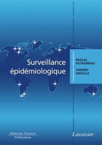 Couverture du livre « Surveillance épidémiologique » de Pascal Astagneau aux éditions Lavoisier Medecine Sciences