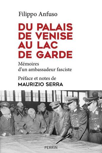 Couverture du livre « Du palais de Venise au lac de Garde ; mémoires d'un ambassadeur faciste » de Filippo Anfuso aux éditions Perrin