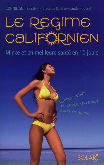 Couverture du livre « Le régime californien ; mince et en meilleure santé en 10 jours » de Guttersen/Houdret aux éditions Solar