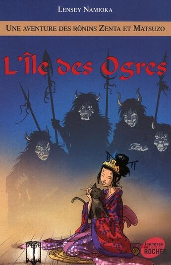 Couverture du livre « Une aventure des rônins Zenta et Matsuko Tome 5 ; l'île des ogres » de Lensey Namioka aux éditions Rocher