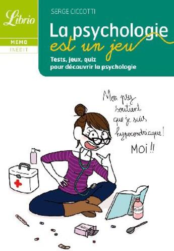 Couverture du livre « La psycho est un jeu ; tests, jeux, quiz pour découvrir la psychologie » de Serge Ciccotti aux éditions J'ai Lu