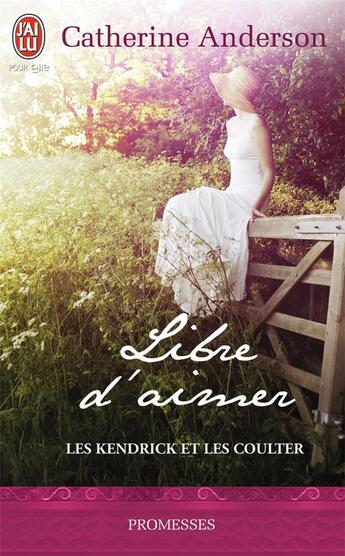 Couverture du livre « Les Kendrick et les Coulter Tome 3 ; libre d'aimer » de Anderson Catherine aux éditions J'ai Lu