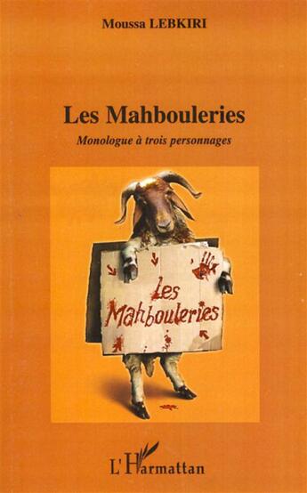 Couverture du livre « Les mahbouleries ; monologue à trois personnages » de Moussa Lebkiri aux éditions L'harmattan