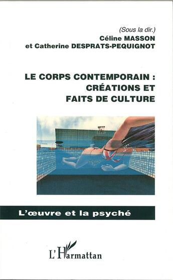 Couverture du livre « Le corps contemporain ; créations et faits de culture » de Catherine Desprats-Péquignot et Celine Masson aux éditions L'harmattan