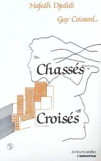 Couverture du livre « Chassés-croisés » de Hafedh Djedidi et Guy Coissard aux éditions Editions L'harmattan