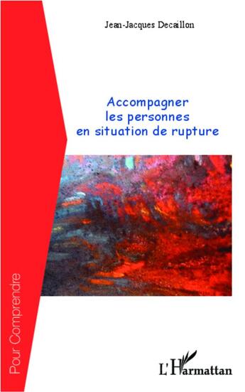 Couverture du livre « Accompagner les personnes en situation de rupture » de Jean-Jacques Decaillon aux éditions L'harmattan