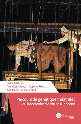 Couverture du livre « Parcours de génétique théâtrale : du laboratoire d'écriture à la scène » de Ana Clara Santos et Sophie Proust et Ana Isabel Vasconcelos aux éditions Le Manuscrit